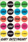 Super Sad True Love Story (Perfect Paperback) - Gary Shteyngart