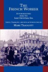 The French Worker: Autobiographies from the Early Industrial Era - Mark Traugott