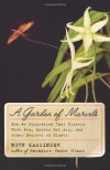 A Garden of Marvels: How We Discovered That Flowers Have Sex, Leaves Eat Air, and Other Secrets of Plants - Ruth Kassinger