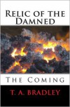 Relic of the Damned: The Coming - T A Bradley