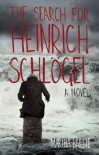The Search for Heinrich Schlögel: A Novel - Martha Baillie