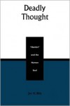 Deadly Thought: Hamlet and the Human Soul - Jan H. Blits