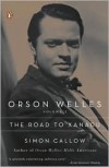 Orson Welles, Vol. 1: The Road to Xanadu - Simon Callow