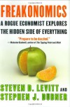 Freakonomics: A Rogue Economist Explores the Hidden Side of Everything - Steven D. Levitt, Stephen J. Dubner