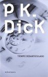 Tiempo Desarticulado - Philip K. Dick