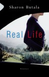 Real Life: Short Stories - Sharon Butala