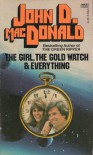 The Girl, The Gold Watch and Everything - John D. MacDonald