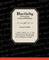 Bartleby the Scrivener a Story of Wall-Street - Herman Melville