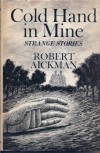 Cold Hand In Mine: Strange Stories - Robert Aickman