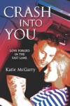 Crash into You  - Katie McGarry