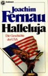 Halleluja. Die Geschichte der USA - Joachim Fernau