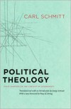 Political Theology: Four Chapters on the Concept of Sovereignty - Carl Schmitt, George Schwab, Tracy B. Strong