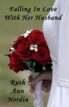 Falling In Love With Her Husband - Ruth Ann Nordin