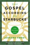 The Gospel According to Starbucks: Living with a Grande Passion - Leonard Sweet