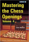 Mastering the Chess Openings volume 4 - John Watson