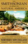 Northern New England: Vermont, New Hampshire, and Maine (The Smithsonian Guides to Natural America) - Walter D. Wetherell