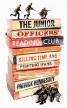 The Junior Officers' Reading Club: Killing Time And Fighting Wars - Patrick Hennessey