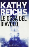 Le ossa del diavolo - Kathy Reichs, Irene Annoni