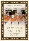 Women in Ancient Egypt - Barbara Watterson