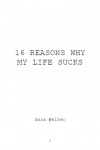 16 Reasons Why My Life Sucks - Sara Walker