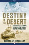 Destiny in the Desert: The Road to El Alamein: The Battle that Turned the Tide of World War II - Jonathan Dimbleby
