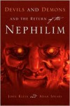 Devils and Demons and the Return of the Nephilim - John Klein, Adam Spears