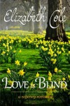 Love Is Blind: A Regency Romance - Elizabeth Cole