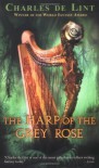 The Harp of the Grey Rose - Charles de Lint