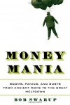 Money Mania: A Human History of Financial Speculation - Bob Swarup