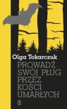 Prowadź Swój Pług Przez Kości Umarłych - Olga Tokarczuk