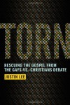 Torn: Rescuing the Gospel from the Gays-vs.-Christians Debate - Justin Lee