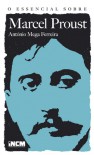 O Essencial sobre Marcel Proust - António Mega Ferreira