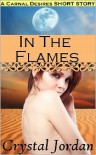In The Flames: A Carnal Desires Short Story - Crystal Jordan