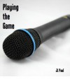 Playing the Game - J.L. Paul
