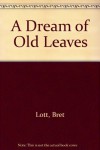 A Dream of Old Leaves - Bret Lott