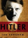 Hitler: A Biography - Ian Kershaw