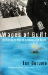 Wages of Guilt: Memories of War in Germany and Japan - Ian Buruma