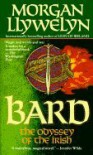 Bard: The Odyssey of the Irish (Celtic World of Morgan Llywelyn) - Morgan Llywelyn