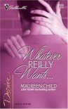 Whatever Reilly Wants... (Three-Way Wager, Book 2) - Maureen Child