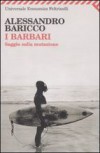 I barbari. Saggio sulla mutazione - Alessandro Baricco