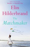 The Matchmaker - Elin Hilderbrand