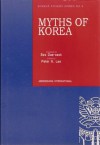 Myths Of Korea - Seo Dae-seok, Peter H. Lee, Tae-sok So