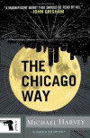 The Chicago Way - Michael  Harvey