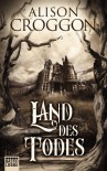 Land des Todes: Fantasy - Alison Croggon