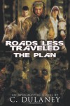 Roads Less Traveled: The Plan - C. Dulaney