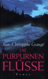 Die purpurnen Flüsse - Jean-Christophe Grangé