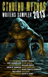 Cthulhu Mythos Writers Sampler 2013 - Don Webb, C.J. Henderson, Cody Goodfellow, William Meikle, Jeffrey Thomas, David Dunwoody, David Conyers, Shane Jiraiya Cummings, Kevin Lucia, David Kernot, Peter Rawlik