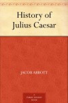History of Julius Caesar - Jacob Abbott