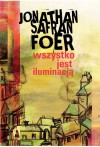 Wszystko jest iluminacją - Jonathan Safran Foer