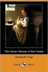 The Clever Woman of the Family (Dodo Press) - Charlotte Mary Yonge